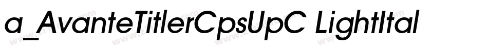 a_AvanteTitlerCpsUpC LightItalic字体转换